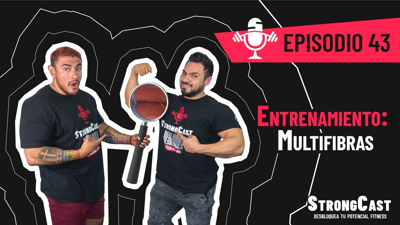 STRONGCAST | Episodio 43 | Entrenamiento: Multifibras
