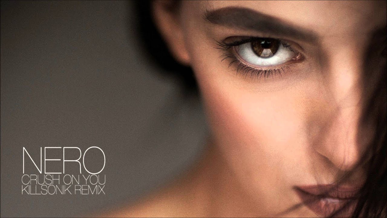 Nero - Crush On You (KillSonik Remix)