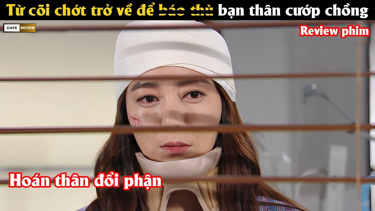 Từ cõi chớt trở về b.á.o thù bạn thân cướp chồng - Review phim Hàn