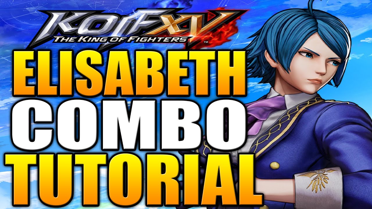 KOF XV ELISABETH Combos - KOF 15 ELISABETH Combo Tutorial - Daryus P