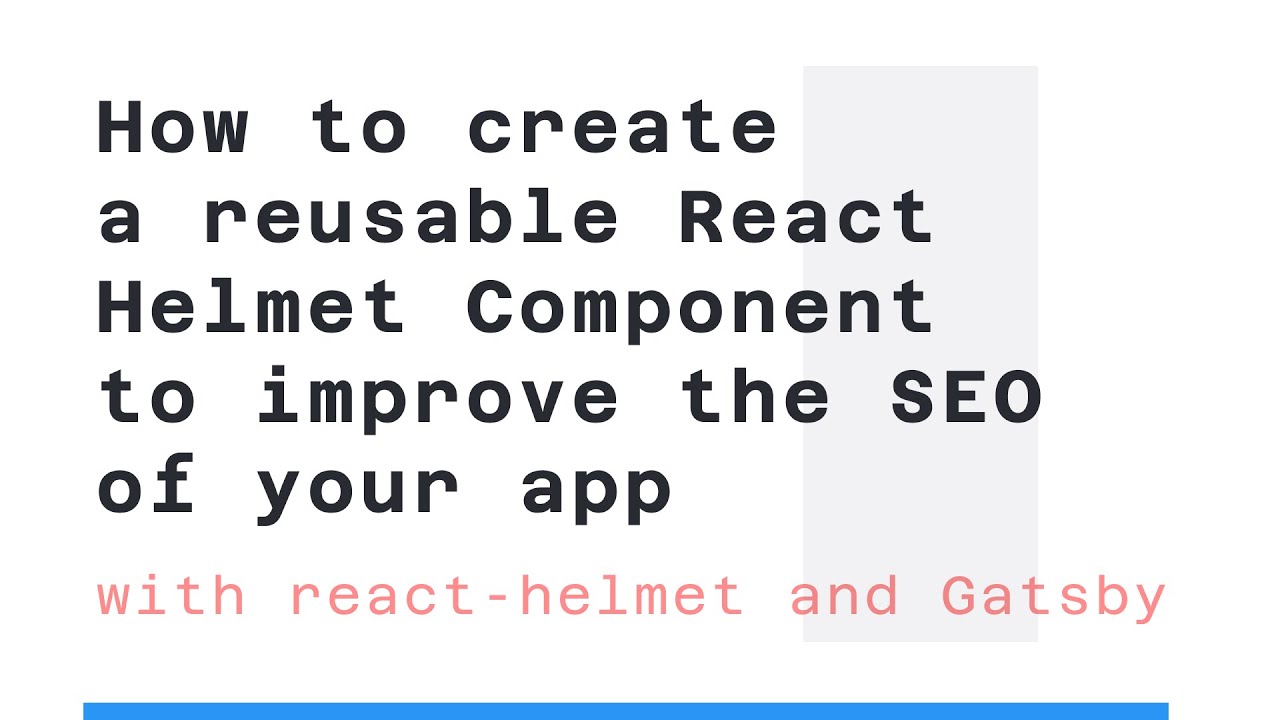 How to create a reusable React Helmet component to improve the SEO of your app with react-helmet