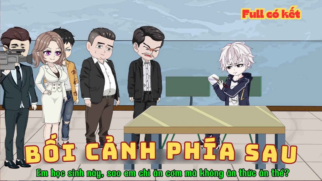 [ Full Có Kết ] Bối Cảnh Phía Sau