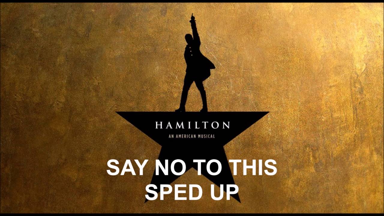 Say No To This Sped Up - Hamilton