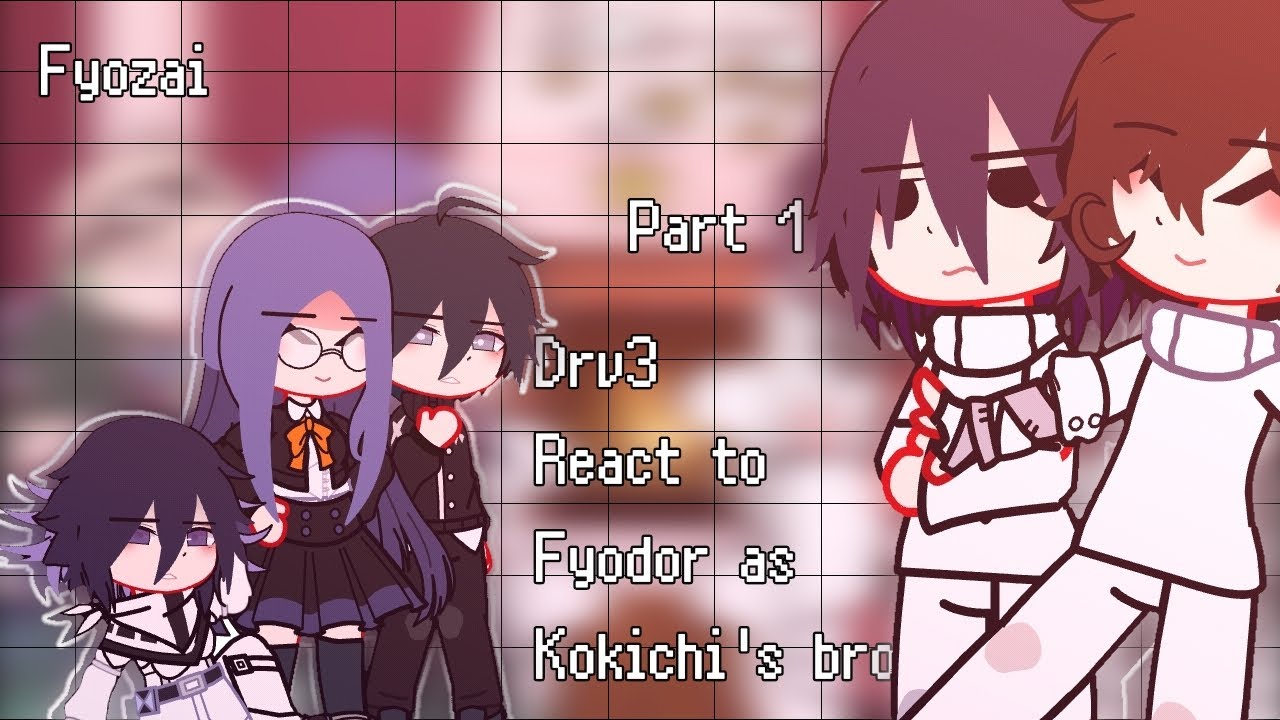 Drv3 react to Fyodor Dostoevsky as Kokichi's brother / Fyozai/au/non-canon/