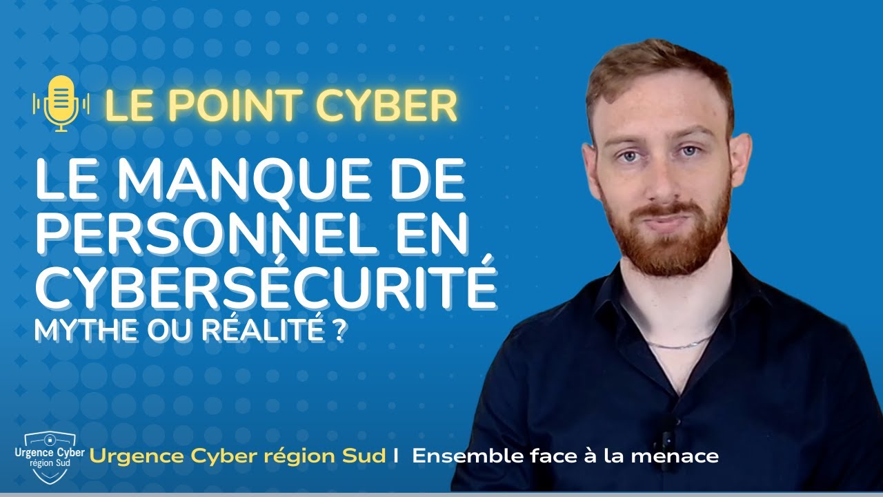 LE POINT CYBER #10 : Le manque de personnel en cybersécurité, mythe ou réalité ?