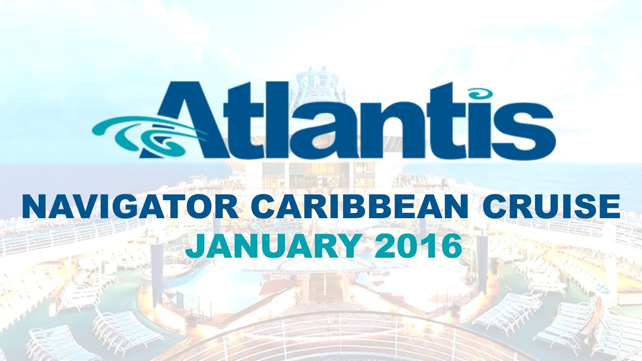 Atlantis Navigator of the Seas Caribbean Cruise 2016