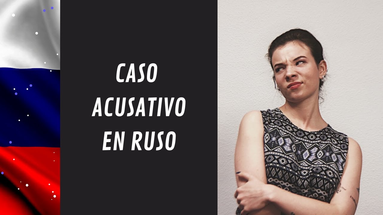 Ruso básico. Casos rusos. Caso Acusativo en ruso. #4