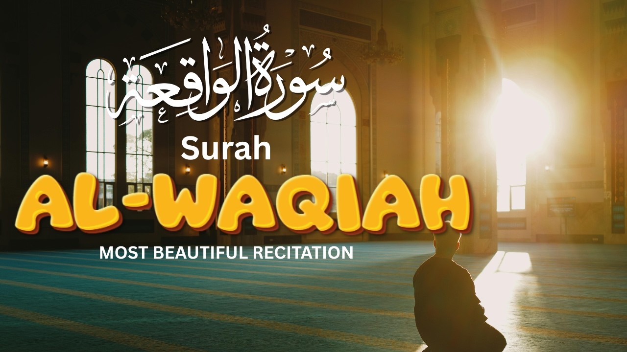 Surah Al-Waqiah: Attract Barakah & Financial Peace | Deeply Relaxing Recitation