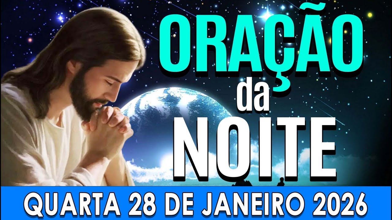 🌜ORAÇÃO DA NOITE  Quarta-feira, 28 de Janeiro de 2026 | CURA E LIBERTAÇÃO🌜