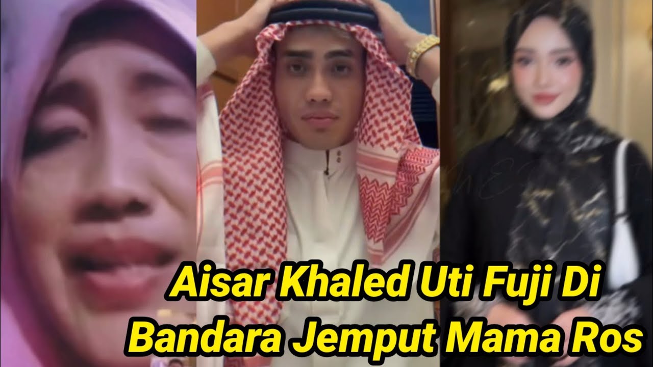 AISAR KHALED UTI FUJI JEMPUT MAMA ROS DI BANDARA