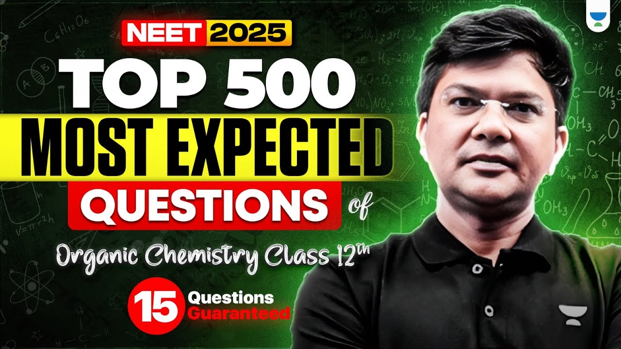 🔥Top 500 Most Expected Question of Organic Chemistry | Class 12th | NEET 2025 | HSP