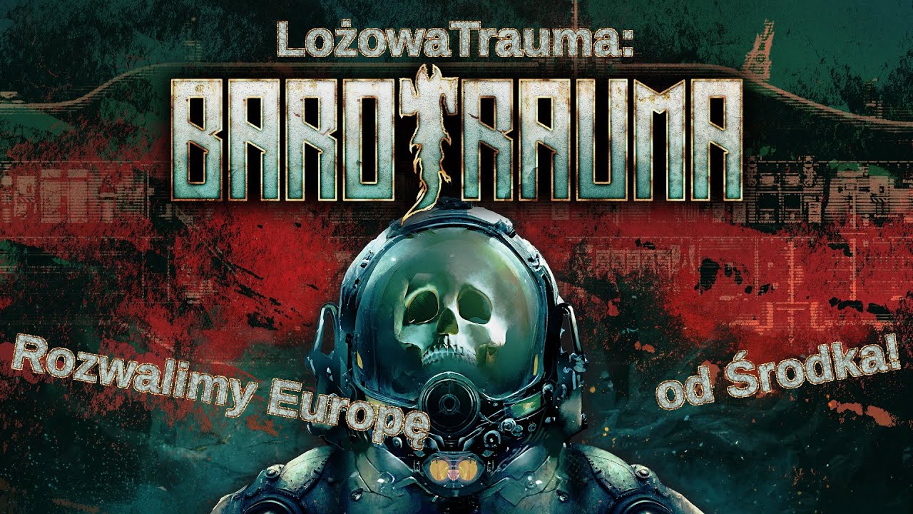 Rozwalimy Europę! Od środka! - Barotrauma #3