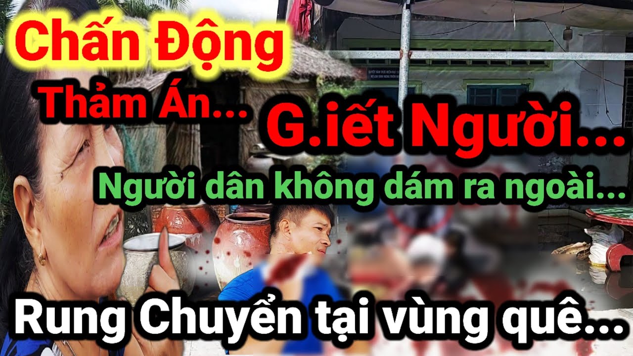 Chấn Động t.hảm s.át nhiều người, hàng xóm không dám ra ngoài, xôn xao vùng quê #230