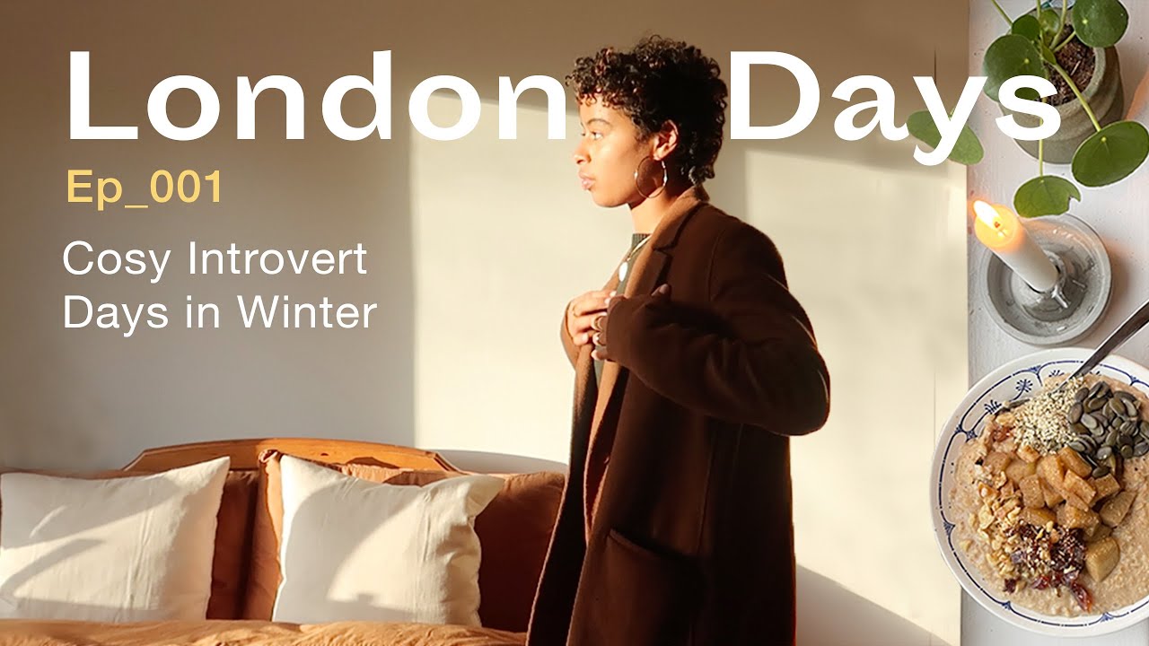 London Days. Post Travel Reset and Cosy Introvert Days in Winter