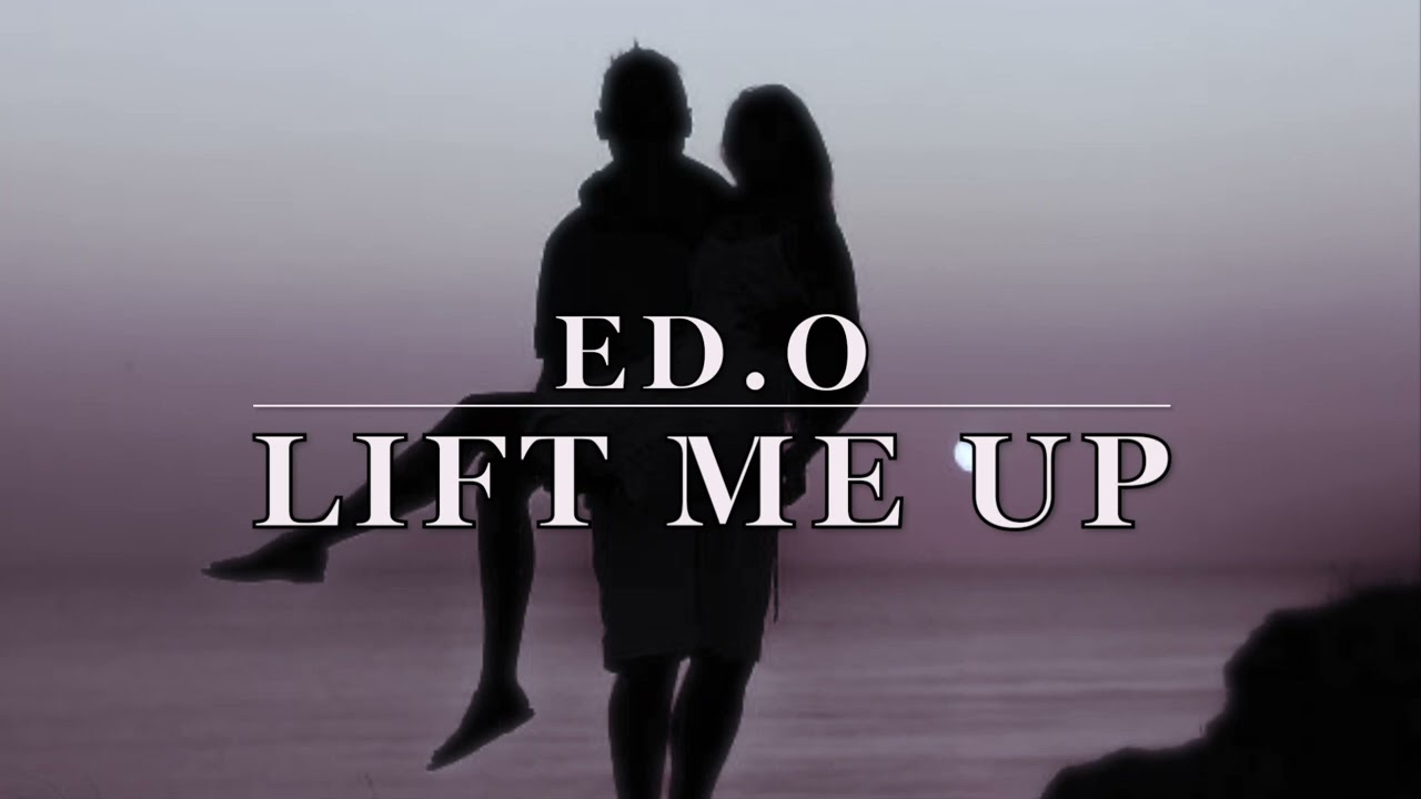 ED.O - Lift Me Up