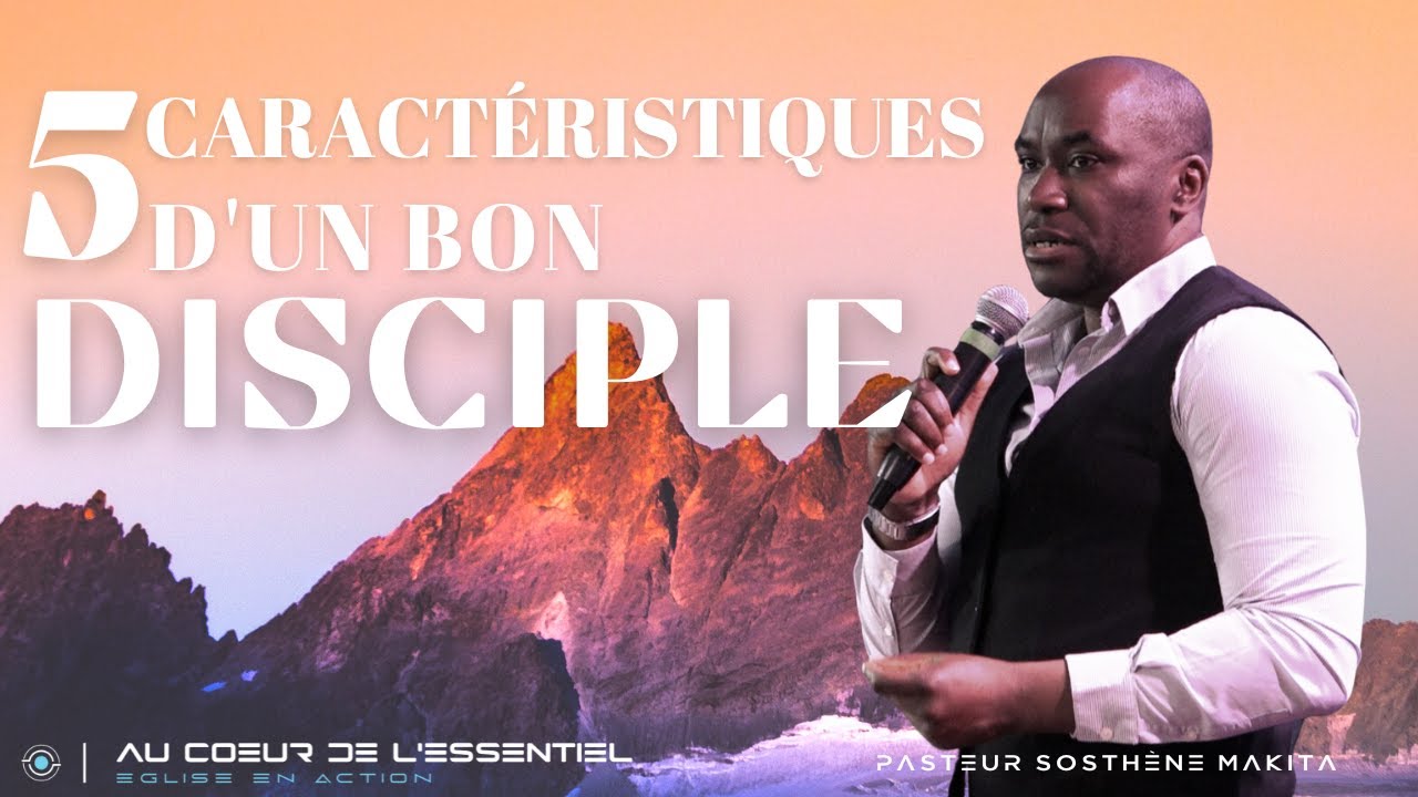 #Partie 1 Les 5 caractéristiques d'un bon Disciple | Pasteur Sosthène Makita | Dimanche 28 août