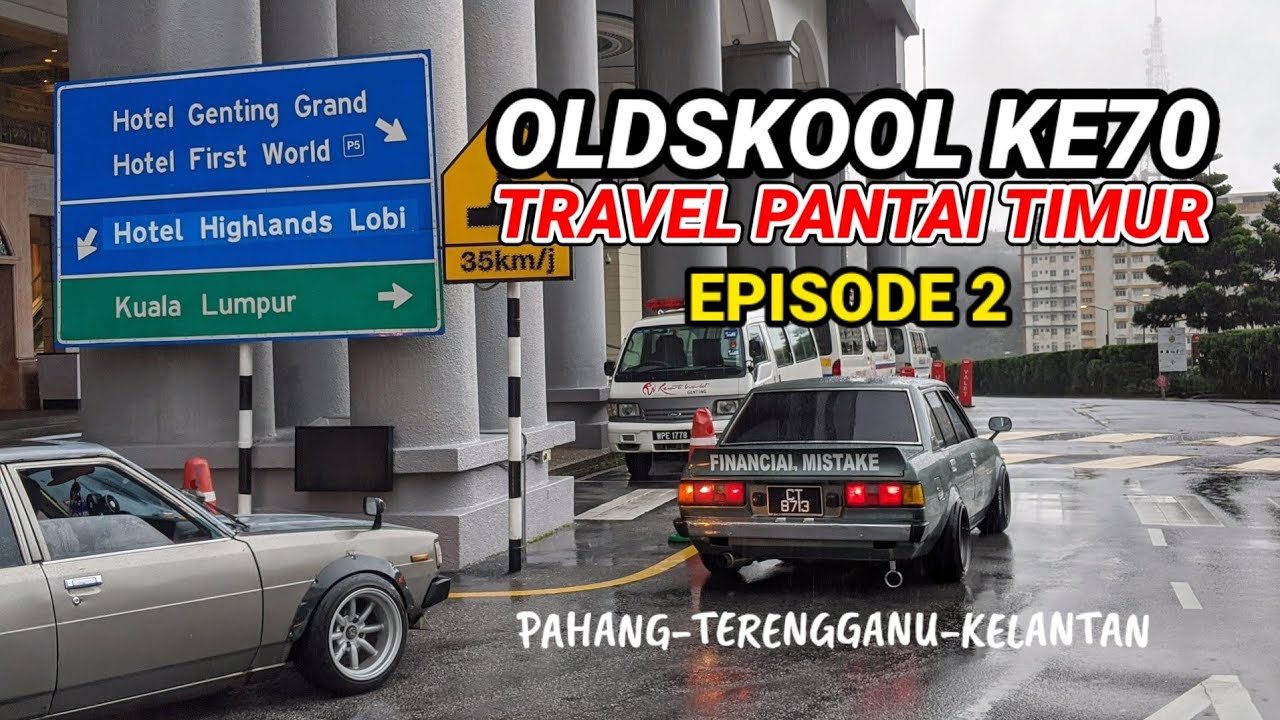 OLDSKOOL KE70 TRAVEL PANTAI TIMUR ( NAIK GENTING HIGHLAND ) EPISODE 2