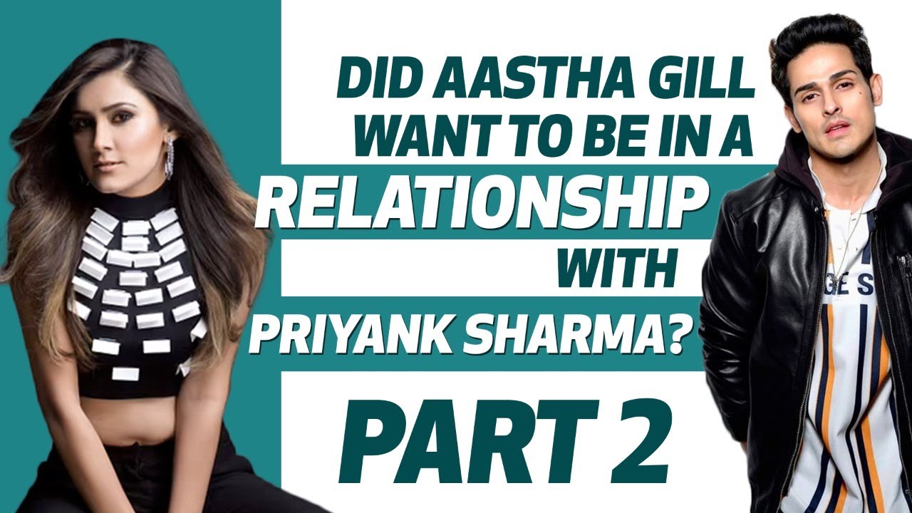 What happened between Priyank Sharma & Aastha Gill?