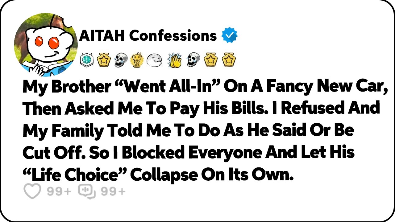 My Brother &ldquo;Went All-In&rdquo; On A Fancy New Car, Then Asked Me To Pay His Bills&hellip; Reddit Family Stories