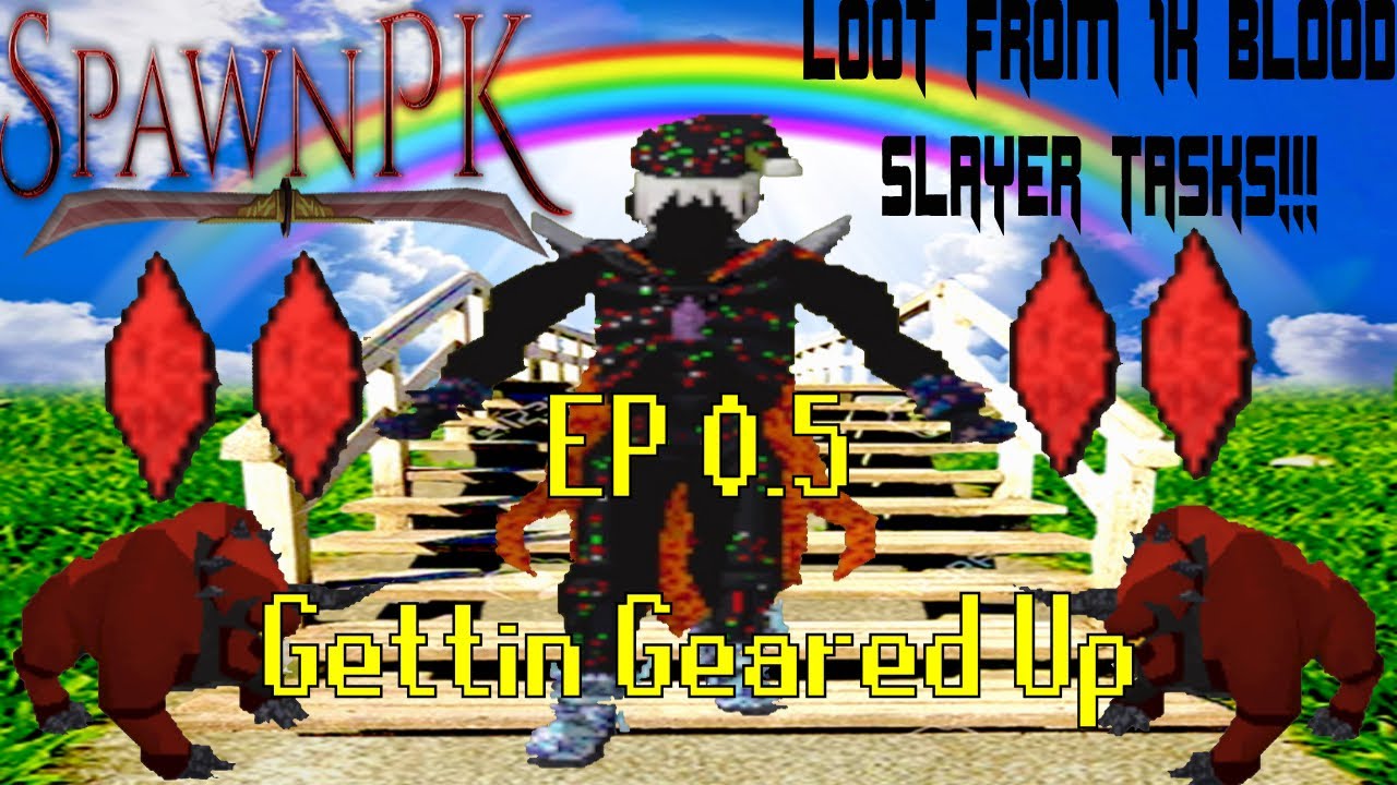SpawnPk - Loot From 1,000 Blood Slayer Tasks Ep 0.5 - GETTIN GEARED UP - $100 BOND G/A