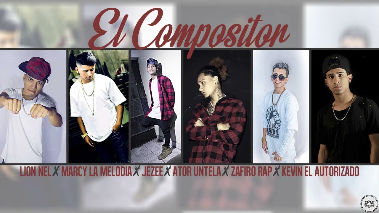 EL COMPOSITOR - Marcy LM X Ator Untela X Jezee X Lion Nel X ZafiroRap X Kevin Autorizado X Barahona