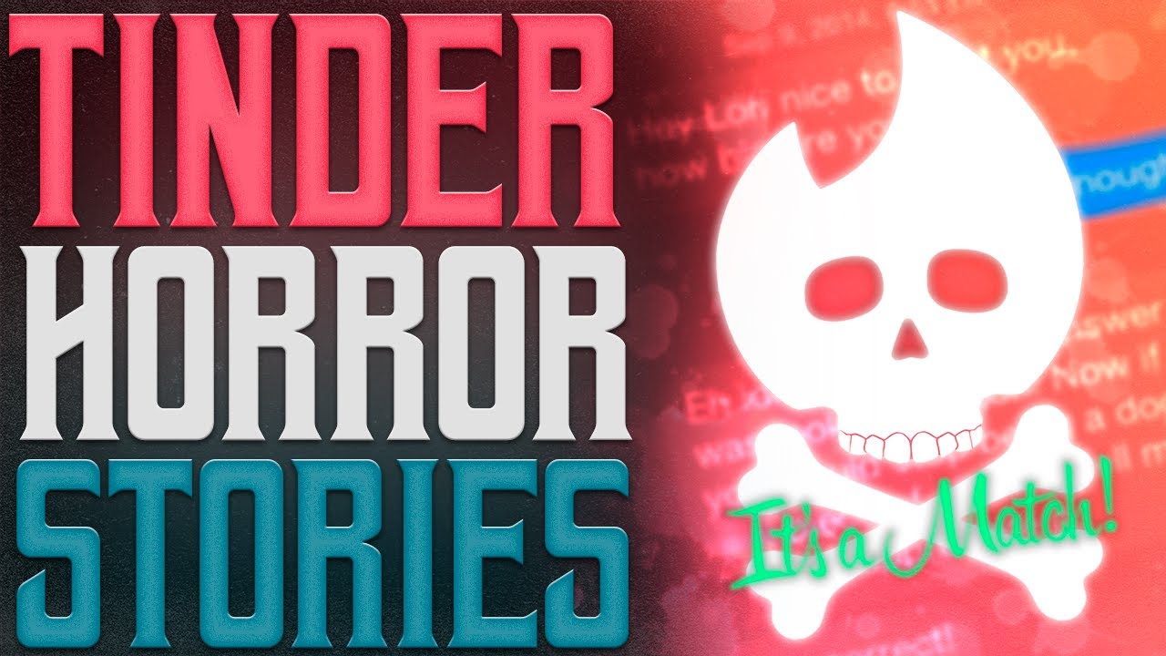 20 Horrifying True Tinder Horror Stories