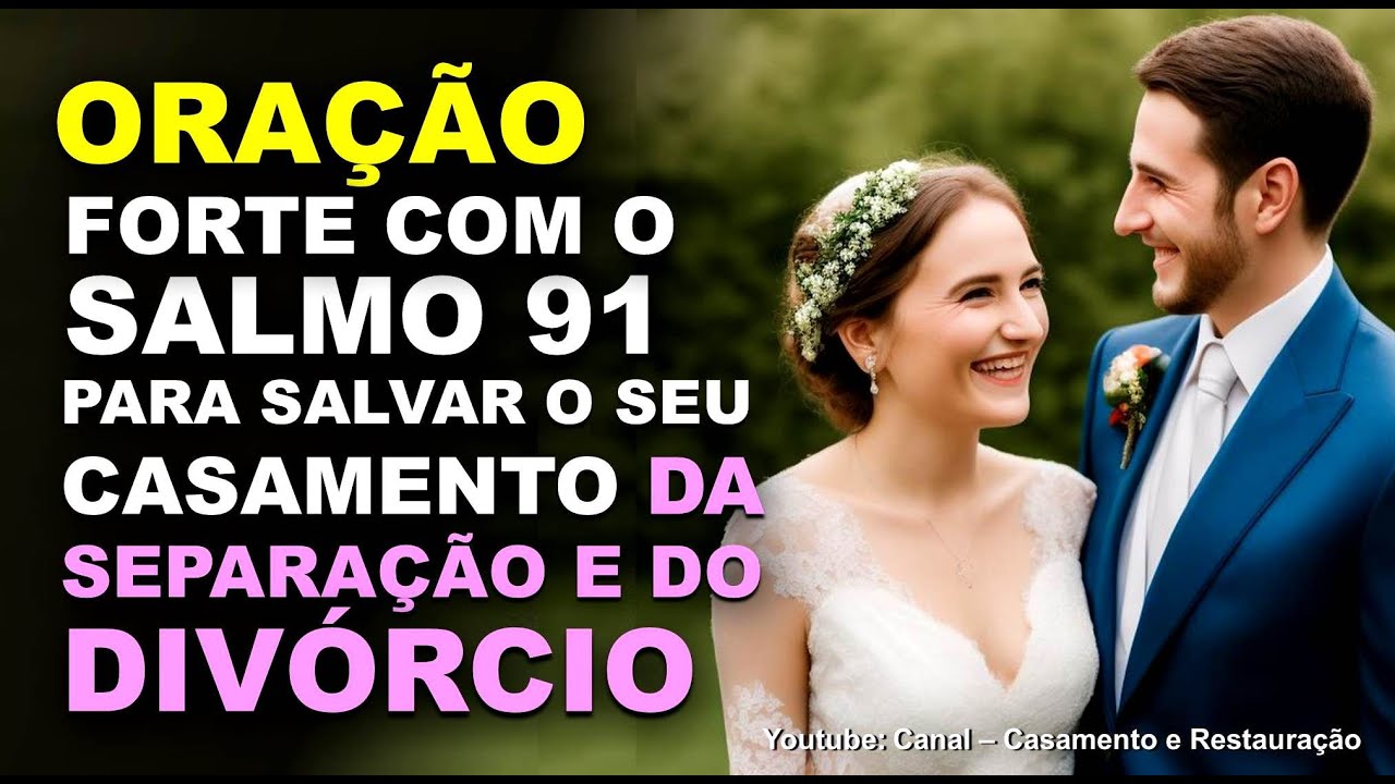 oração com o Salmo 91 para Deus blindar o seu casamento contra a separação e destruição