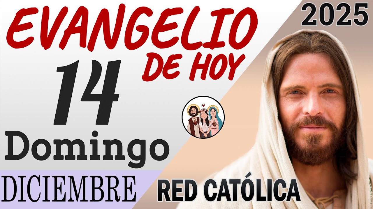 Evangelio de Hoy Domingo 14 de Diciembre de 2025 | REFLEXI&Oacute;N | Red Catolica