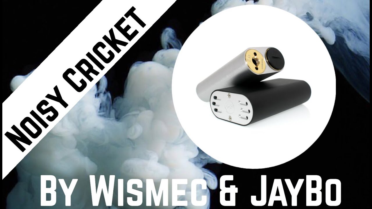 Noisy Cricket Mod | By WISMEC & JayBo |  Жгучий!