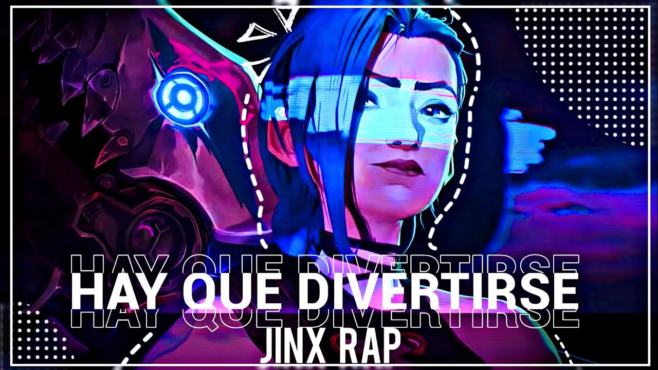 JINX RAP || HAY QUE DIVERTIRSE💣Lyric || ARCANE|| Tayler Song (2022)