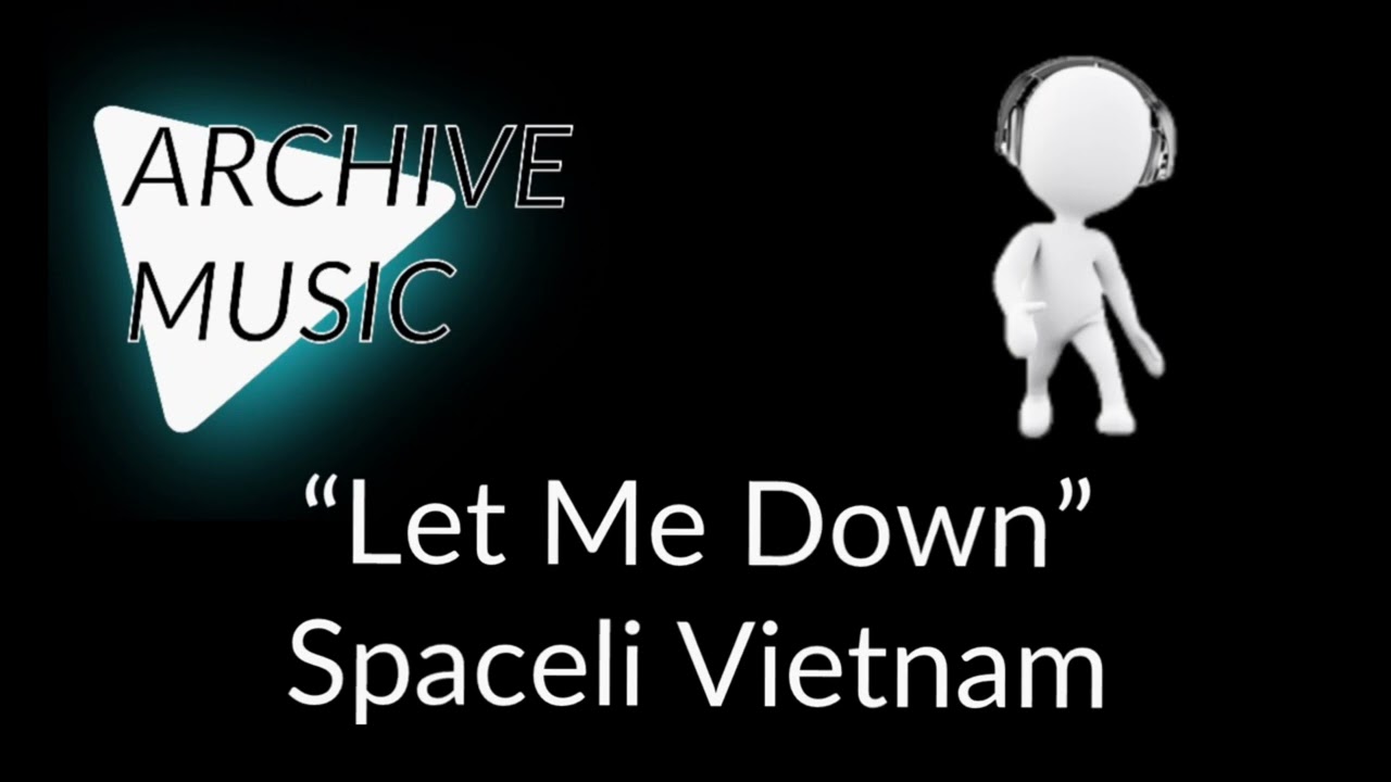 Spaceli Vietnam - “Let Me Down” (2018) via ArchiveMusic