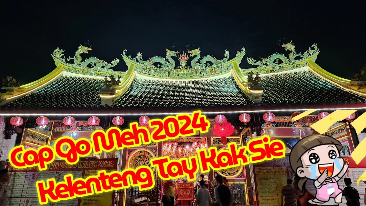 Rayakan Cap Go Meh di Kelenteng Tay Kak Sie - Semarang