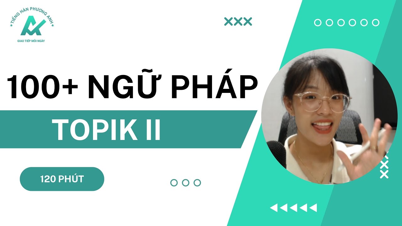 TỔNG HỢP 100+ NGỮ PHÁP TOPIK NHẤT ĐỊNH GẶP!!!