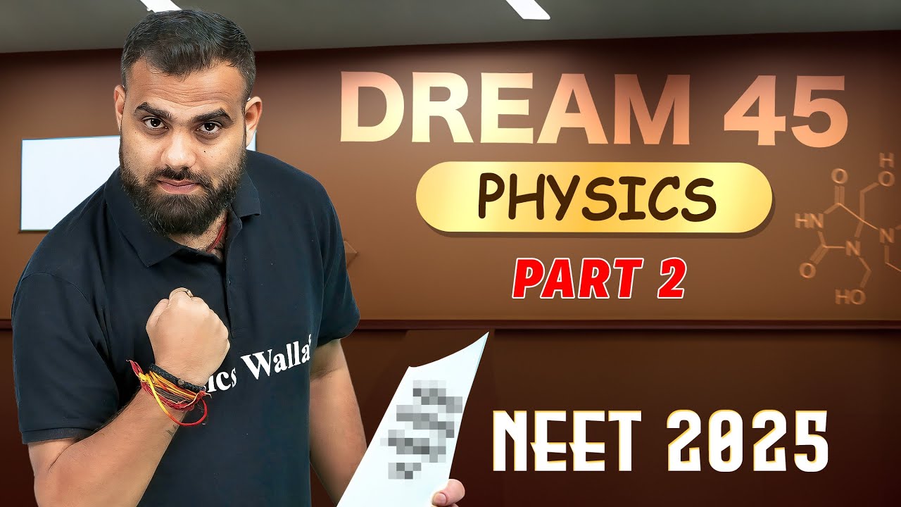 DREAM 45 - Part 2 - PHYSICS || NEET 2025 Most Predictable Questions 🔥 | MR Sir