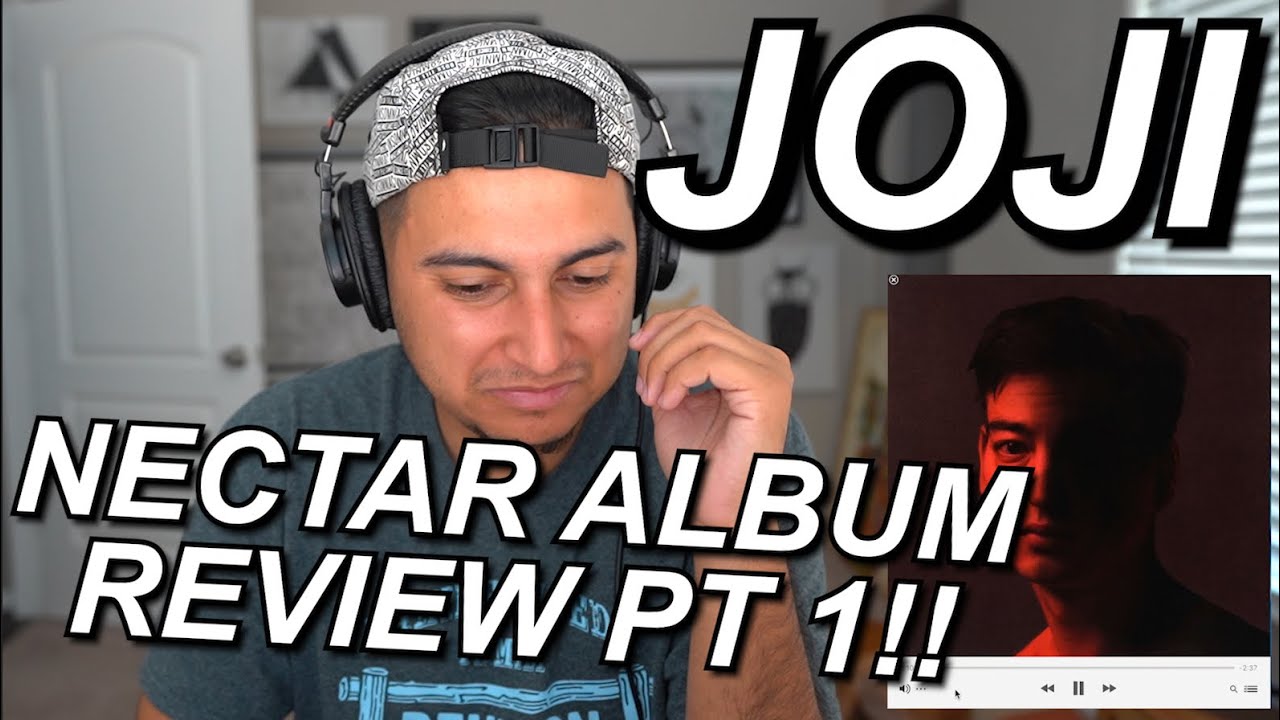 JOJI - "NECTAR" REACTION AND ALBUM REVIEW PART 1!!