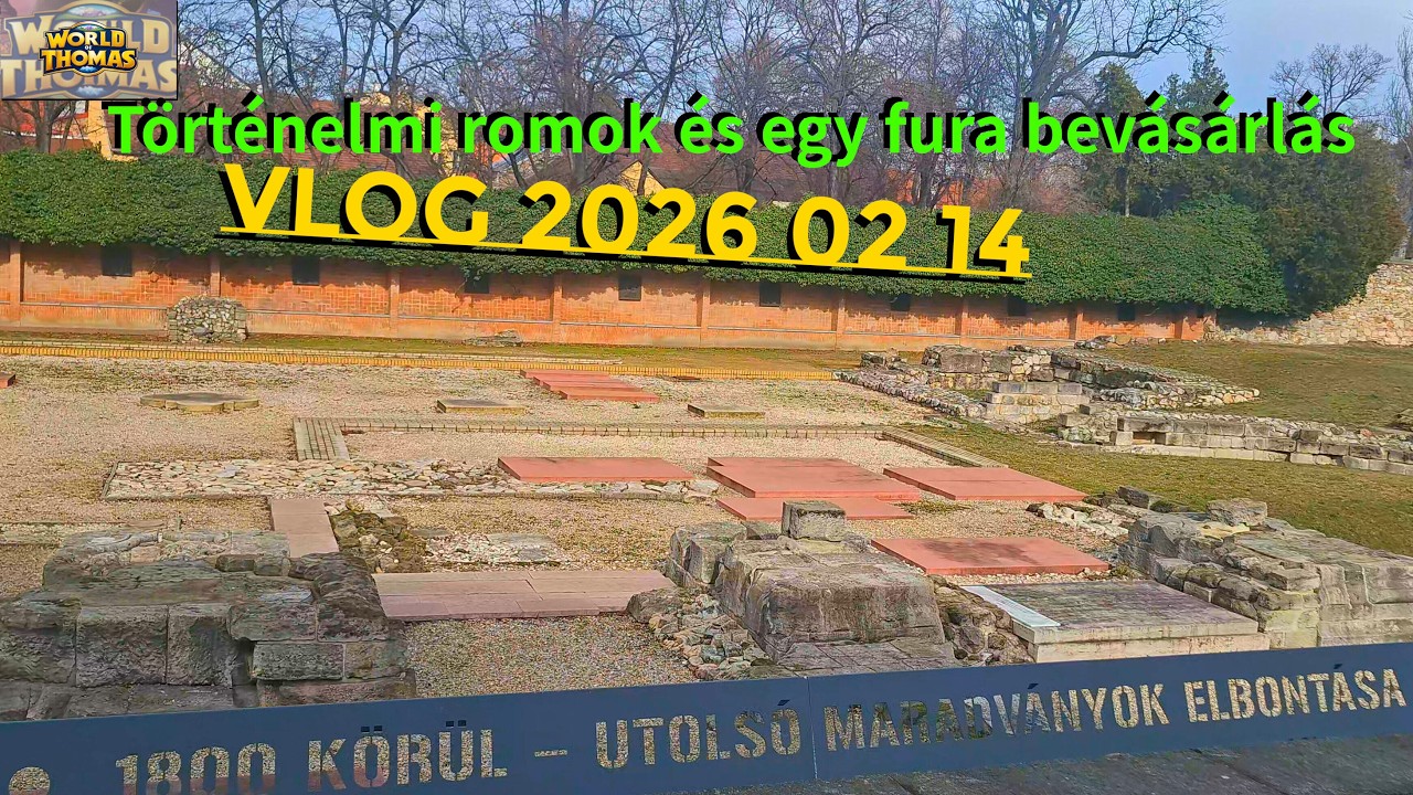 VLOG 2026 02 14 - Történelmi romok és egy fura bevásárlás