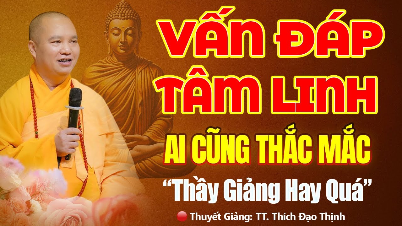 Vấn Đáp Tâm Linh 15.01.2026 "Thầy Giảng Rất Thực Tế Với Gia Đình Phật Tử" | Thầy. Đạo Thịnh