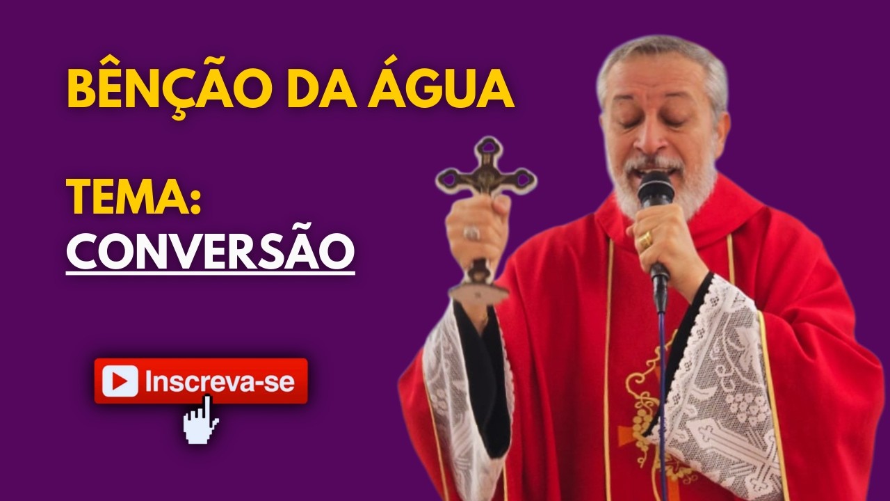 BÊNÇÃO DA ÁGUA - CONVERSÃO | PADRE EXORCISTA JOSEMAR GALVÃO
