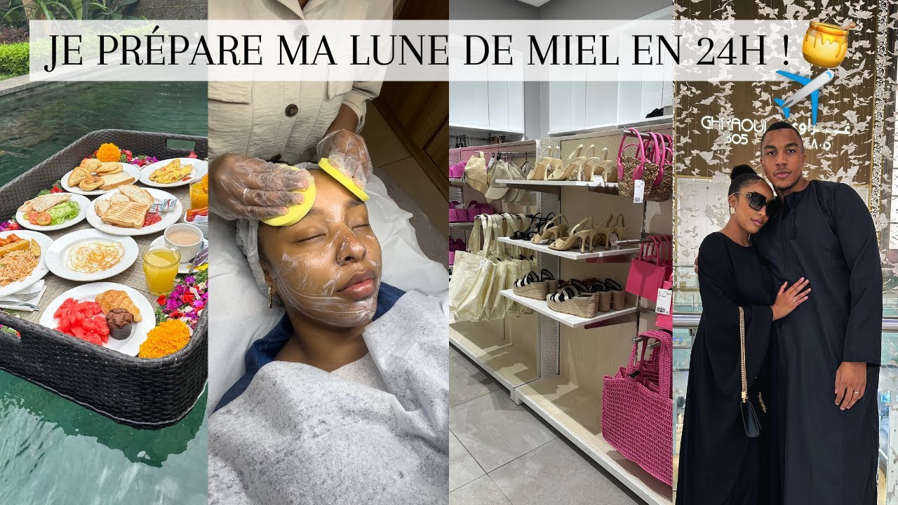 24 H POUR PREPARER MON VOYAGE DE NOCES  👀 ✈️ l HONEY SHAY