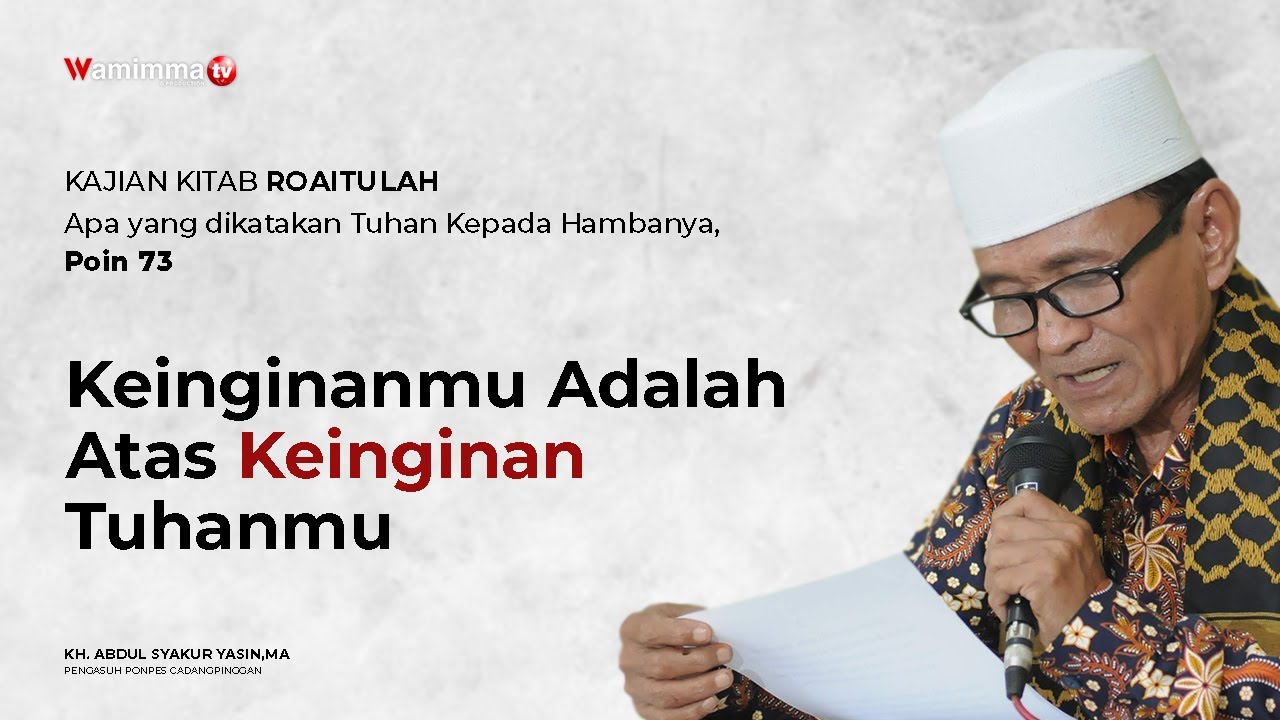 Keinginanmu Adalah Atas Keinginan Tuhanmu | Terjemahan Kitab Roaitullah Poin 73 - Buya Syakur