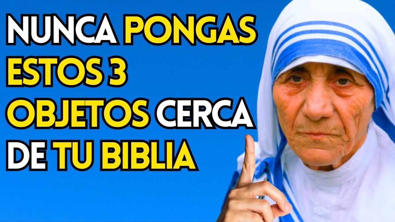 Madre Teresa ADVIERTE: NUNCA coloques la BIBLIA junto a ESTOS 3 OBJETOS