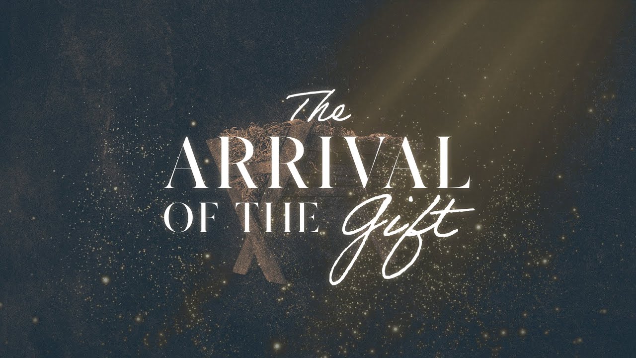 The Arrival of the Gift | The Greatest Gift | Pastor Eric Hansen