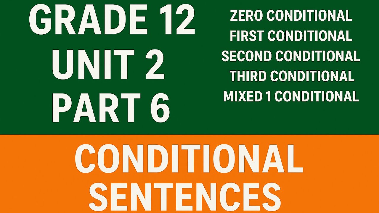 Grade-12,Unit-2,part-6,Conditional sentences and mixed conditional.