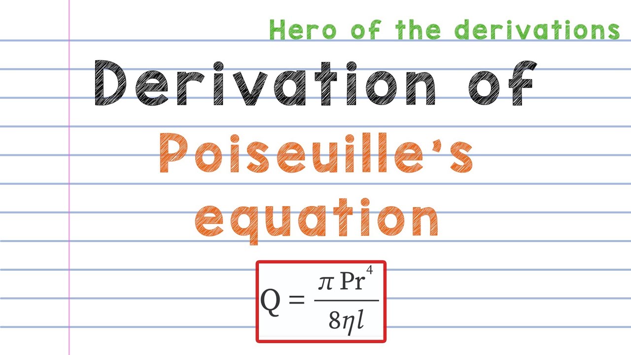 Derivation of Poiseuille's equation • HERO OF THE DERIVATIONS.