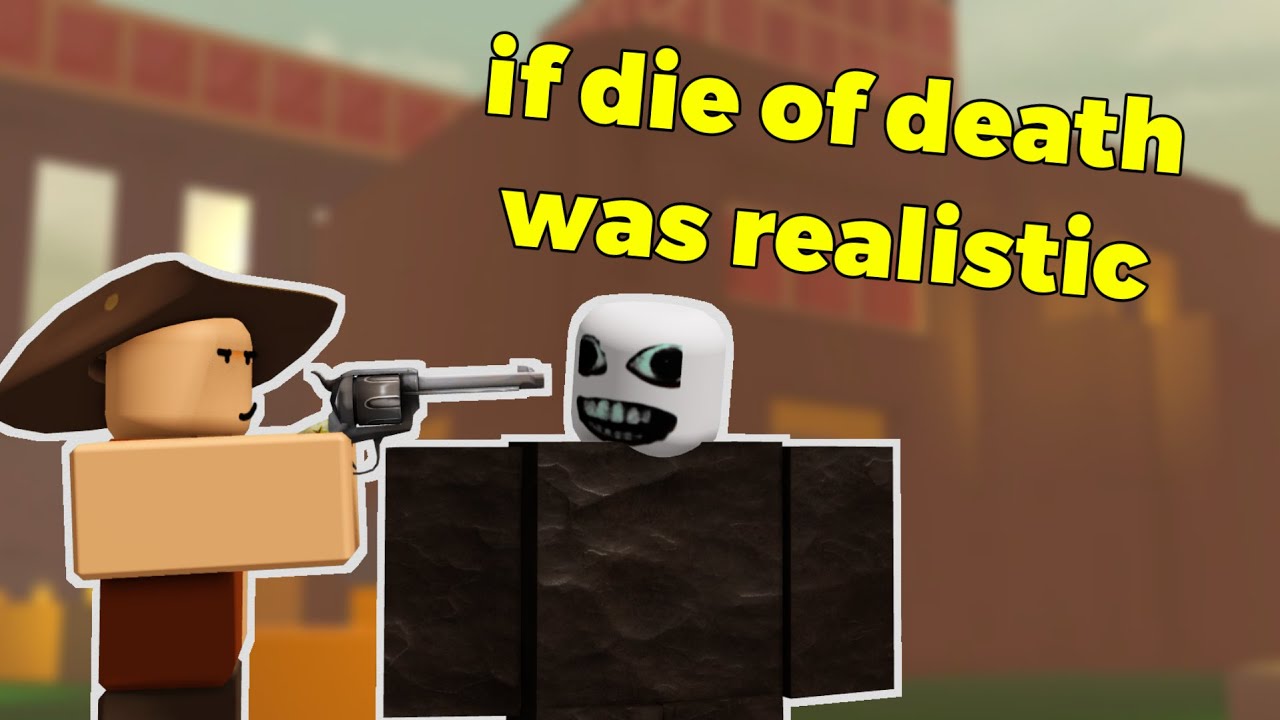 If Die of Death Was Realistic