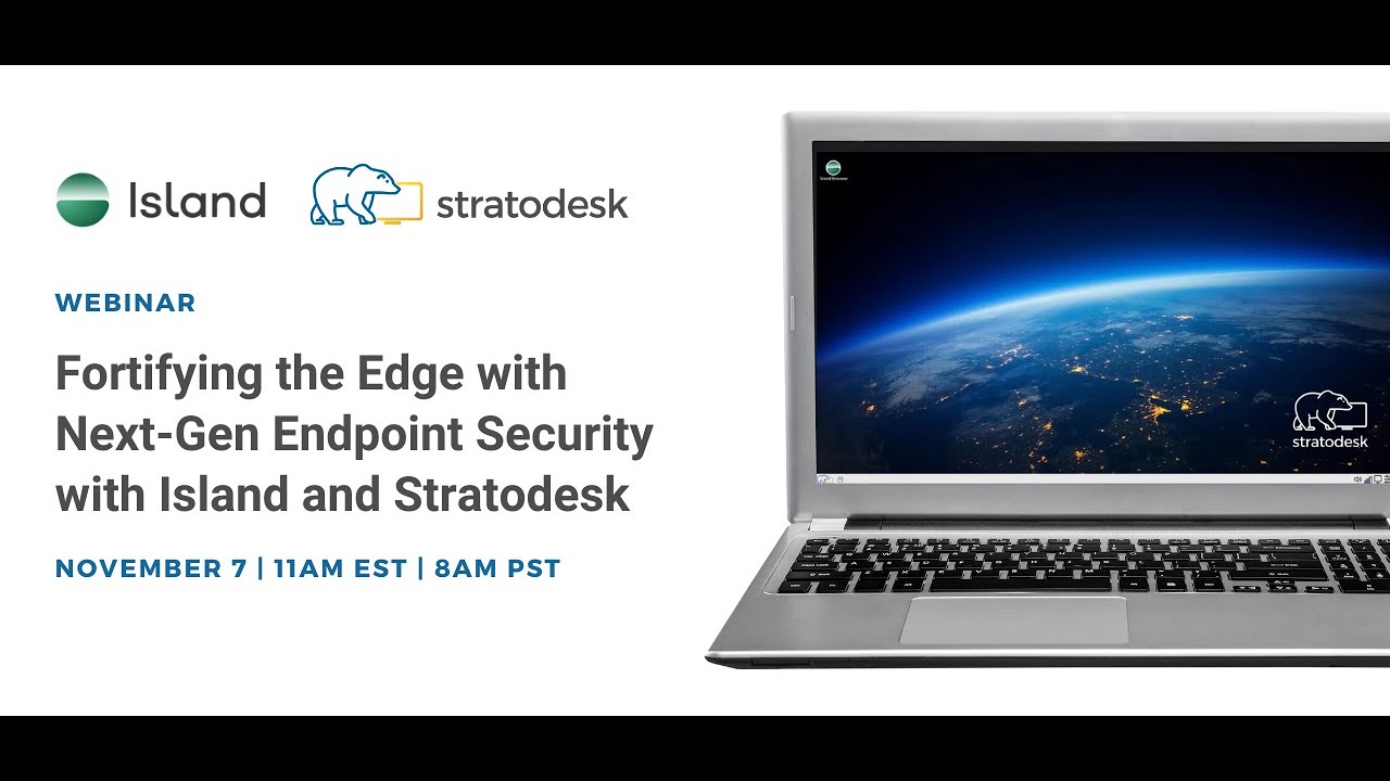 Island and Stratodesk: Fortifying the Edge with Next-Gen Endpoint Security