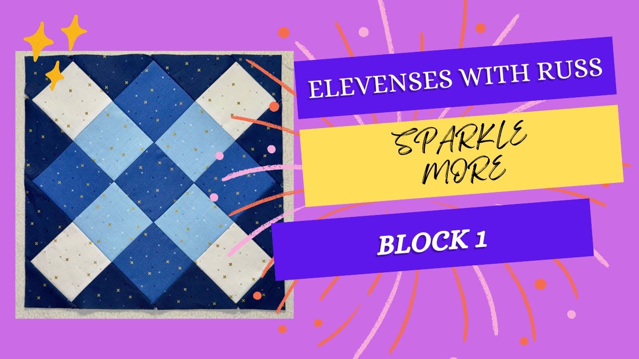 Elevenses with Russ - Sparkle More - Block 1