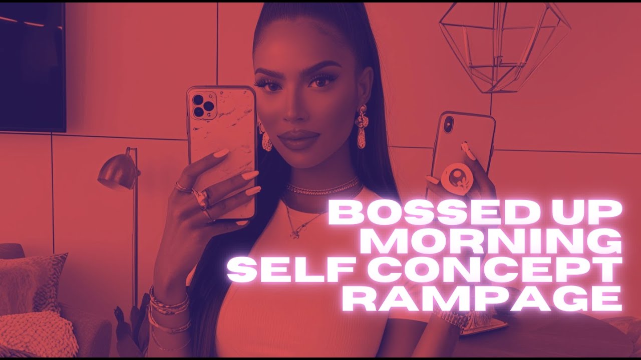 BOSSED UP MORNING SELF CONCEPT RAMPAGE