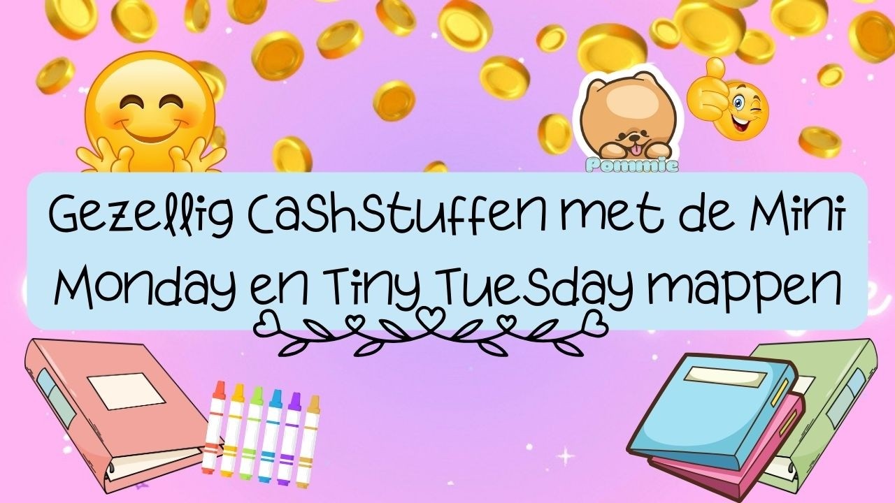 Gezellig cashstuffen met de mini Monday en tiny Tuesday mappen.