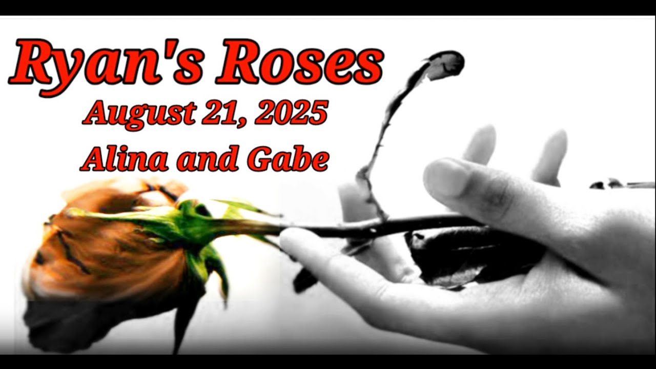 Ryan's Roses August 21, 2025 Alina and Gabe